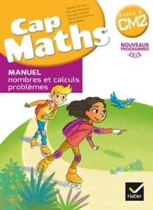 Mathématiques CM2 Cycle 3 Cap Maths - Pack en 2 volumes : Manuel nombres et calculs problèmes ; Cahier grandeurs