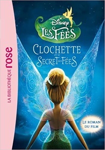 La fée Clochette Le roman du film : le secret des fées