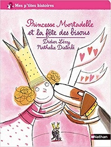 Princesse Mortadelle et la fête des bisous