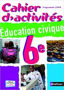 EDUCATION CIVIQUE 6E CAHIER D'ACTIVITES