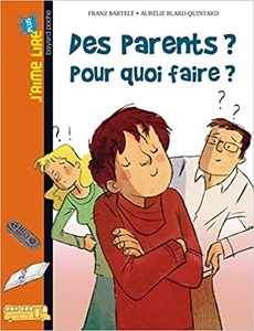 Des parents? Pour quoi faire?