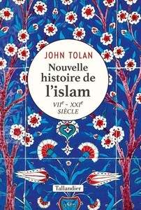 Nouvelle histoire de l'islam - VIIe -XXIe siècle