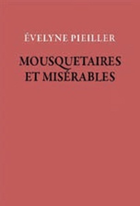 Mousquetaires et Misérables - Écrire aussi grand que le peuple à venir (Dumas, Hugo, Baudelaire et quelques autr