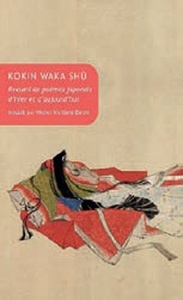 Kokin waka shû - Recueil de poèmes japonais d'hier et d'aujourd hui