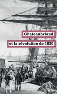 Chateaubriand et la révolution de 1830 - Pre sente  par Thomas Bouchet