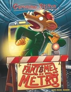 Geronimo Stilton. Le fantôme du métro