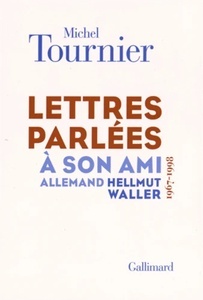 Lettres parlées à son ami allemand Hellmut Waller (1967-1998)