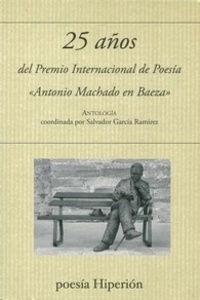 25 años del Premio Internacional de Poesía "Antonio Machado en Baeza"
