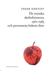 De svenska skolreformerna 1962-1985 och personerna bakom dem