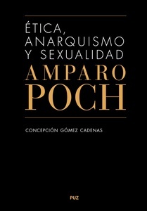 Ética, anarquismo y sexualidad. Amparo Poch y Gascón