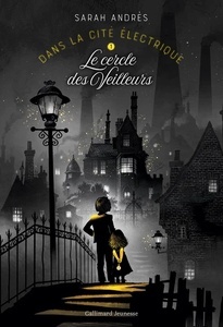 Dans la cité électrique - 1 Le Cercle des Veilleurs (Tome 1) - 1