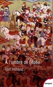 A l'ombre de l'épée - Naissance de l'islam et grandeur de l'empire arabe