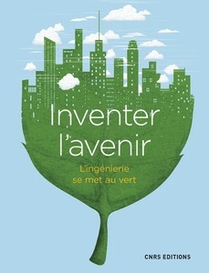 Inventer l'avenir. l'ingenierie se met au vert