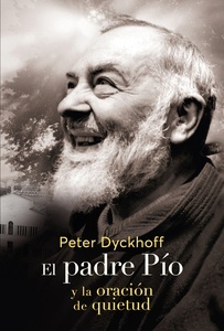 El Padre Pio y la oración de la quietud