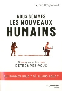 Nous sommes les nouveaux humains - Changés par l'environnement que nous avons créé