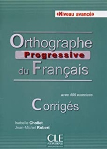 Orthographe progressive du français Niveau avancé - Corrigés