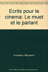 Écrits pour le cinéma. Le muet et le parlant