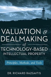 Valuation and dealmaking of technology-based intellectual property