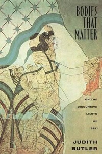 Bodies That Matter : On the Discursive Limits of Sex