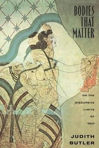 Bodies That Matter : On the Discursive Limits of Sex