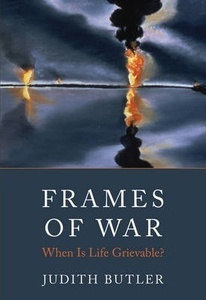 Frames of War: When is Life Grievable?