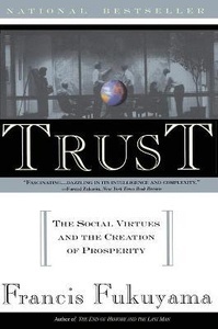 Trust : The Social Virtues and the Creation of Prosperity