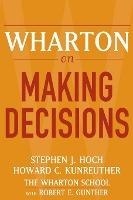 Wharton on Making Decisions