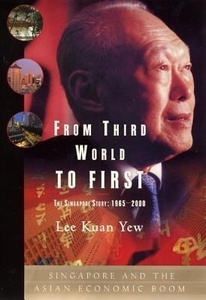 From Third World to First : The Singapore Story 1965-2000