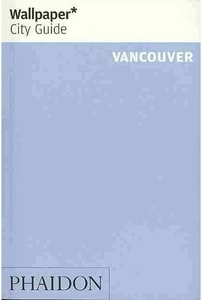 Wallpaper city guide Vancouver 2014