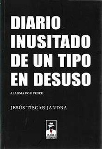 Diario inusitado de un tipo en desuso