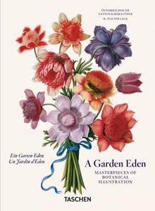 A Garden Eden. Masterpieces of Botanical Illustration. 40th Ed.