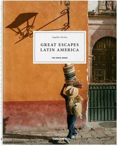 Great Escapes Latin America. The Hotel Book. 2022 Edition