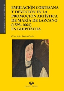 Emulación cortesana y devoción en la promoción artística de María de Lazcano (1593-1664) en Guipúzcoa