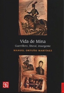 VIDA DE MINA: GUERRILLERO, LIBERAL, INSURGENTE