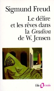 Le délire et les rêves dans la Gradiva de Wilhelm Jensen précédé de Wilhelm Jensen Gradiva