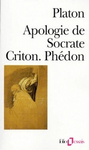 Apologie de Socrate. Criton. Phédon