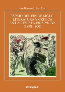 Espejo del fin de siglo: literatura y crítica en la revista Vida Nueva (1898-1900)