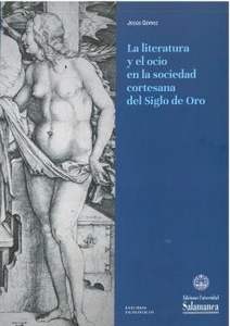 La Literatura y el ocio en la sociedad cortesana del siglo de oro