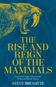 The Rise and Reign of the Mammals