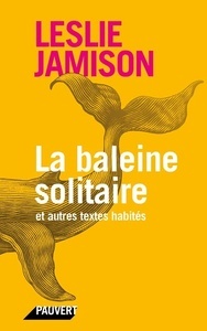 La baleine solitaire - et autres textes habités