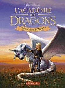L'Académie des dragons 2. Cara et Voleuse d'Argent
