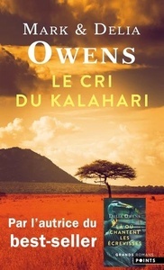 Le cri du Kalahari - Sur les dernières terres inviolées d'Afrique