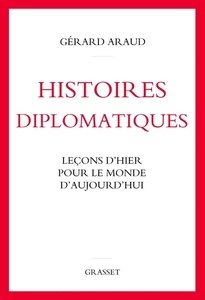 Histoires diplomatiques - Leçons d'hier pour le monde d'aujourd'hui