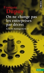 On ne change pas les entreprises par décret. Pour une théorie de l'action