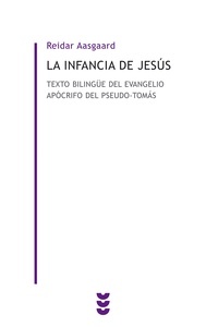 La infancia de Jesús. Texto bilingüe del evangelio apócrifo del pseudo-Tomás