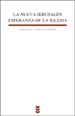 La nueva Jerusalén, esperanza de la Iglesia