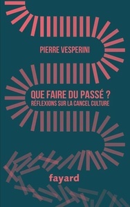 Que faire du passé ? - Réflexions sur la "cancel culture"