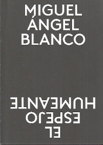 Miguel Ángel Blanco. El espejo humeante