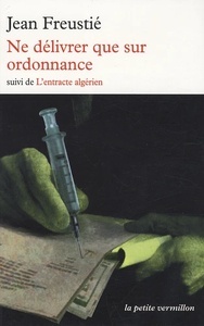 Ne délivrer que sur ordonnance. (Suivi de) L'entracte algérien