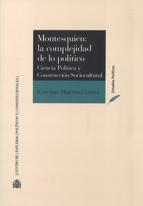 Montesquieu: La complejidad de lo político. Ciencia política y construcción sociocultural
